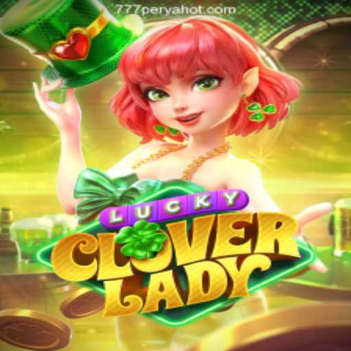 Exploring the Enchanting World of LuckyCloverLady: A Guide to 777PERYA.COM Online Casino Philippines