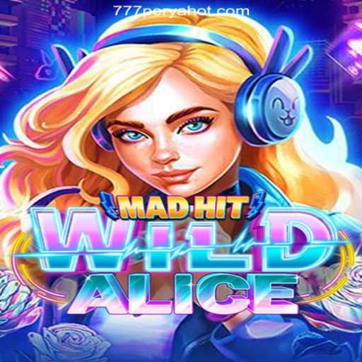 MadHitWildAlice: A Journey into the World of 777PERYA.COM Online Casino Philippines